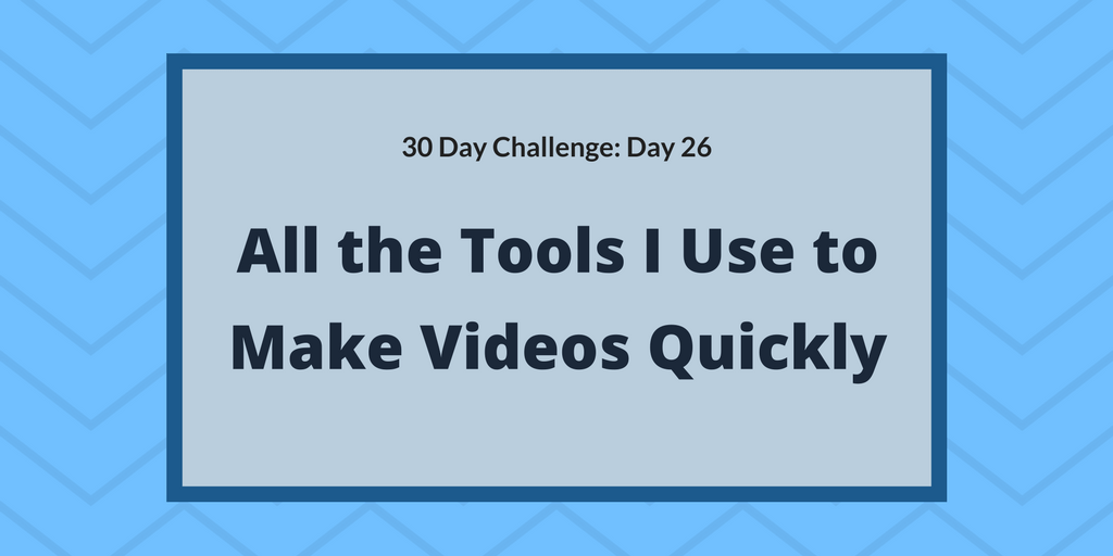 All the tools I use to make videos quickly