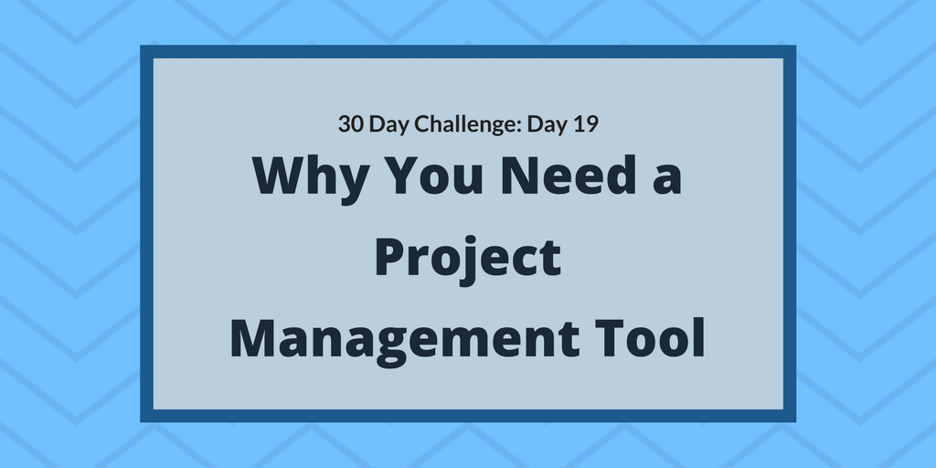 Why You Need a Project Management Tool