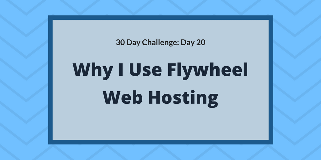 Why I use Flywheel web hosting